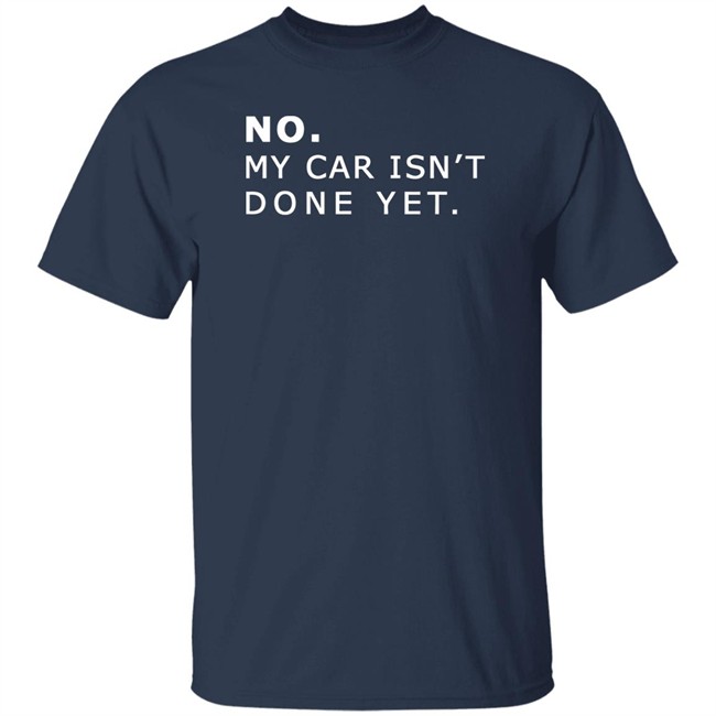 NO MY CAR ISN’T DONE YET 1320video T-SHIRT 1230 Black T Shirts NO MY CAR ISN’T DONE YET 1320video T-SHIRT 1230 Black T Shirts