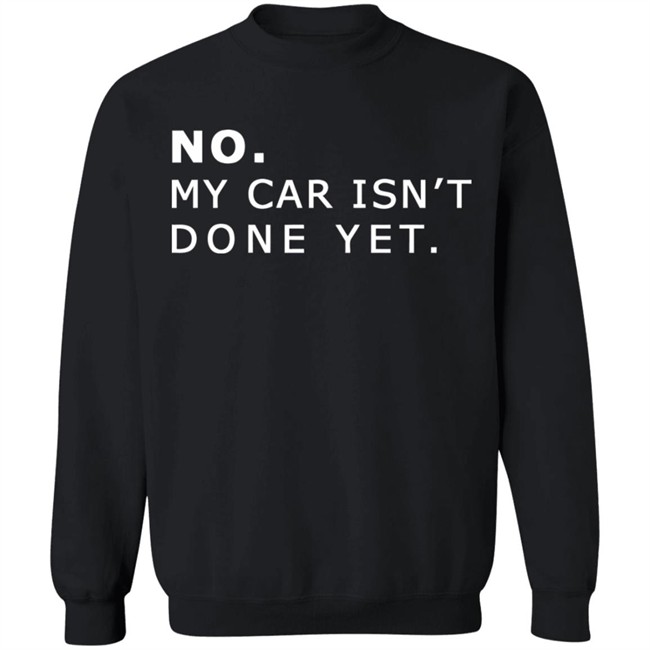 NO MY CAR ISN’T DONE YET 1320video T-SHIRT 1230 Black T Shirts NO MY CAR ISN’T DONE YET 1320video T-SHIRT 1230 Black T Shirts