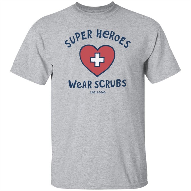 Super Heroes Wear Scrubs Crusher Life Is Good Shirt Life Is Good Shirt Life Is Good lifeisgood White T Shirts Super Heroes Wear Scrubs Crusher Life Is Good Shirt Life Is Good Shirt Life Is Good lifeisgood White T Shirts