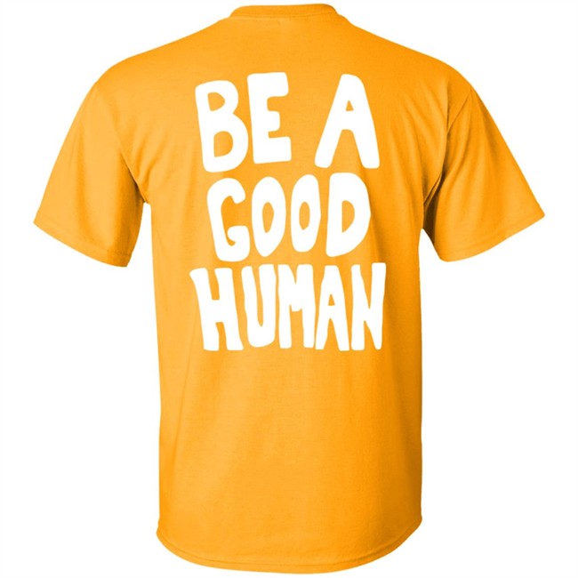 Nomad Be A Good Human Shirt Nomad Be A Good Human Shirt