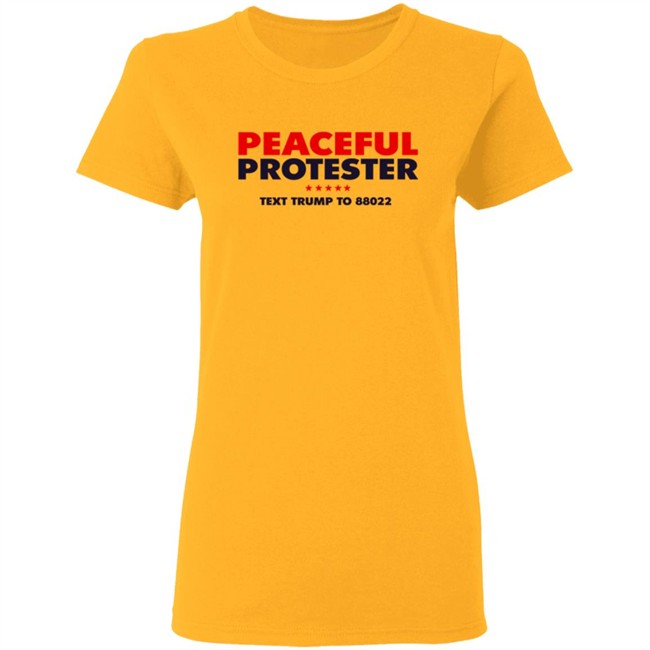 Donald J Trump Merch Store Peaceful Protester Text Trump To 88022 Tee Shirt Donald J Trump Merch Store Peaceful Protester Text Trump To 88022 Tee Shirt
