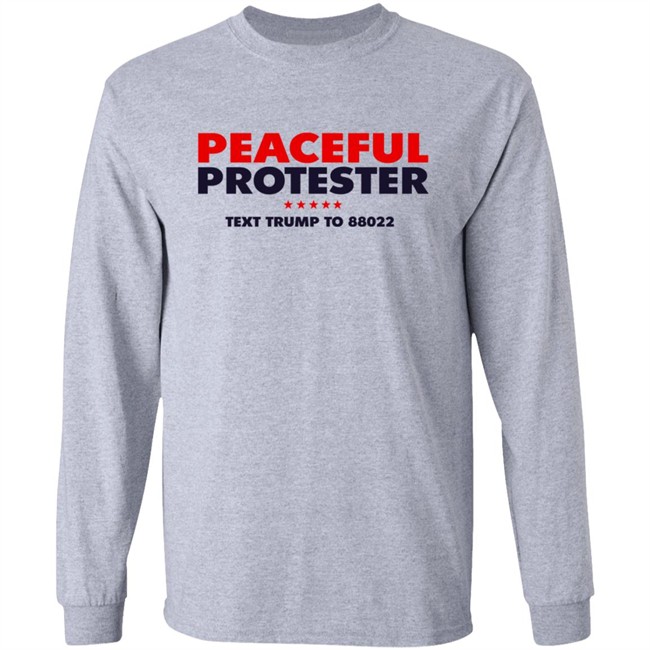 Donald J Trump Merch Store Peaceful Protester Text Trump To 88022 Tee Shirt Donald J Trump Merch Store Peaceful Protester Text Trump To 88022 Tee Shirt