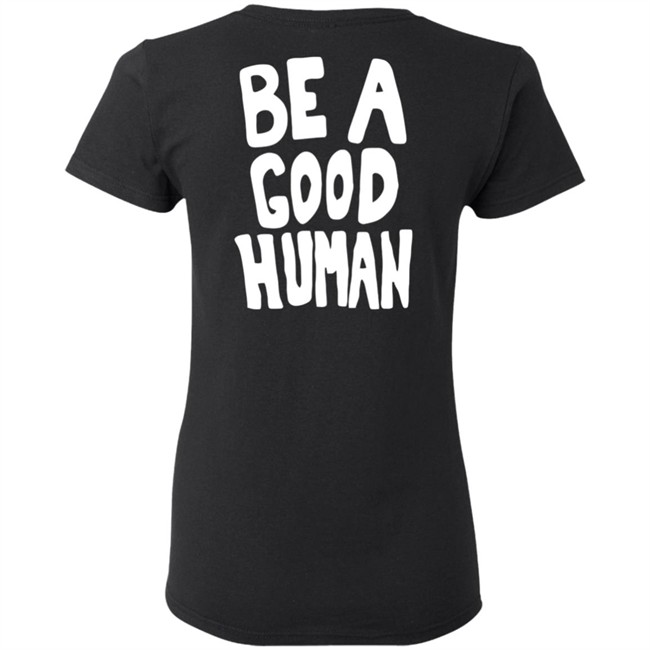 Nomad Be A Good Human Shirt Nomad Be A Good Human Shirt