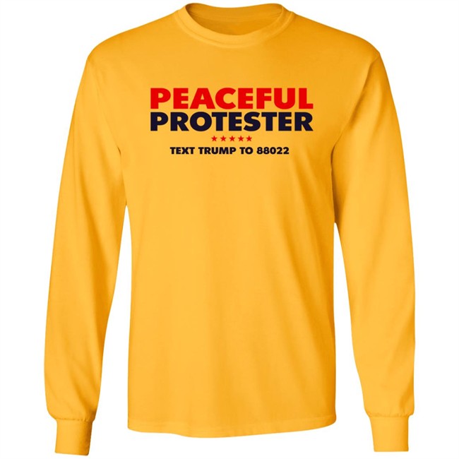 Donald J Trump Merch Store Peaceful Protester Text Trump To 88022 Tee Shirt Donald J Trump Merch Store Peaceful Protester Text Trump To 88022 Tee Shirt