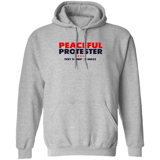Donald J Trump Merch Store Peaceful Protester Text Trump To 88022 Tee Shirt Donald J Trump Merch Store Peaceful Protester Text Trump To 88022 Tee Shirt