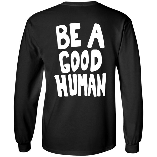 Nomad Be A Good Human Shirt Nomad Be A Good Human Shirt