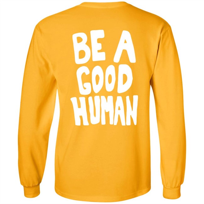 Nomad Be A Good Human Shirt Nomad Be A Good Human Shirt