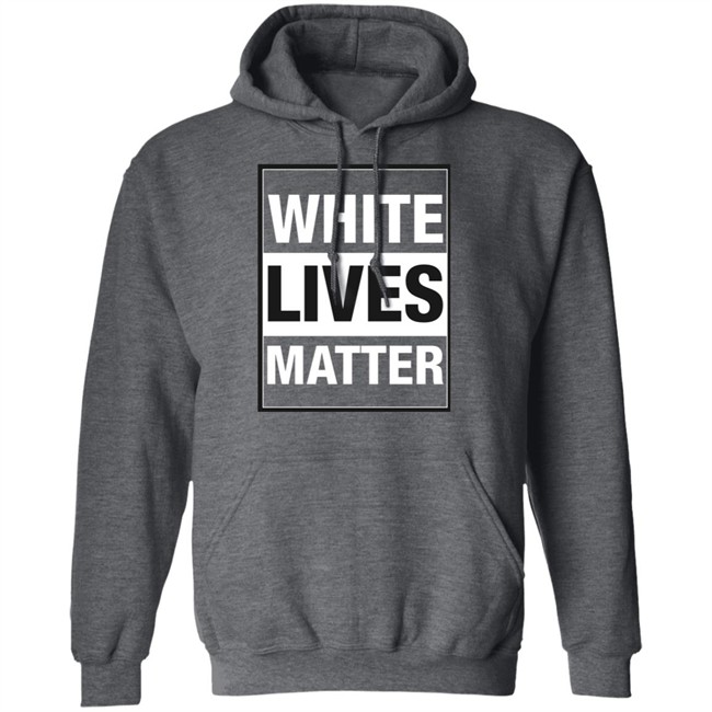 White Lives Matter T Shirt White Lives Matter T Shirt