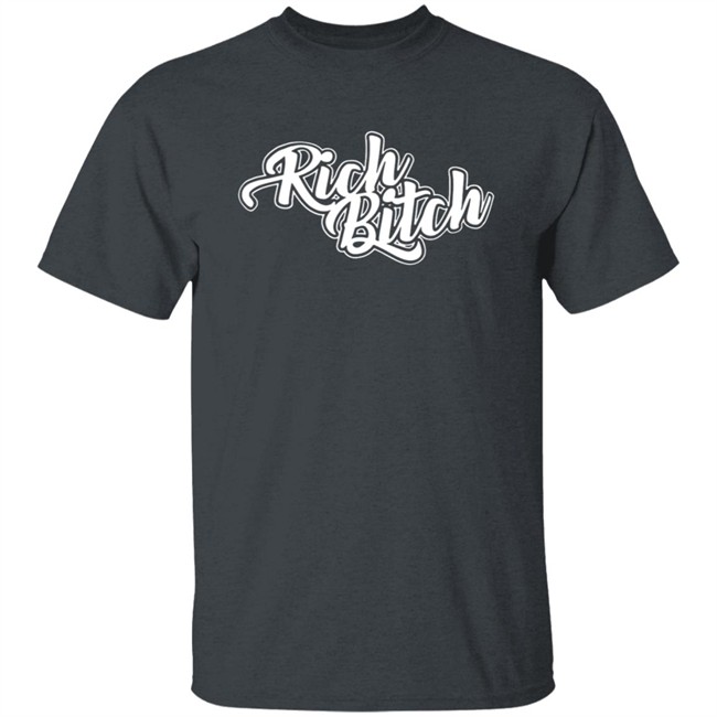 Rich Bitch Shirt Rich Bitch Shirt