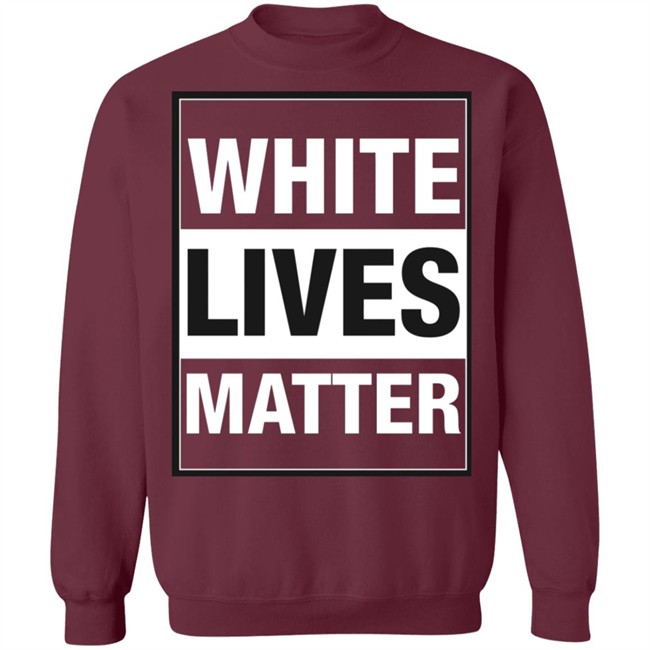 White Lives Matter T Shirt White Lives Matter T Shirt