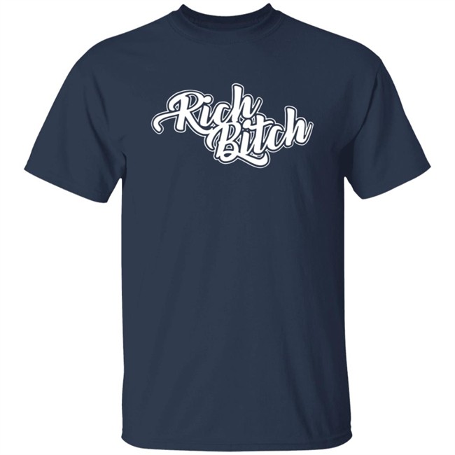 Rich Bitch Shirt Rich Bitch Shirt