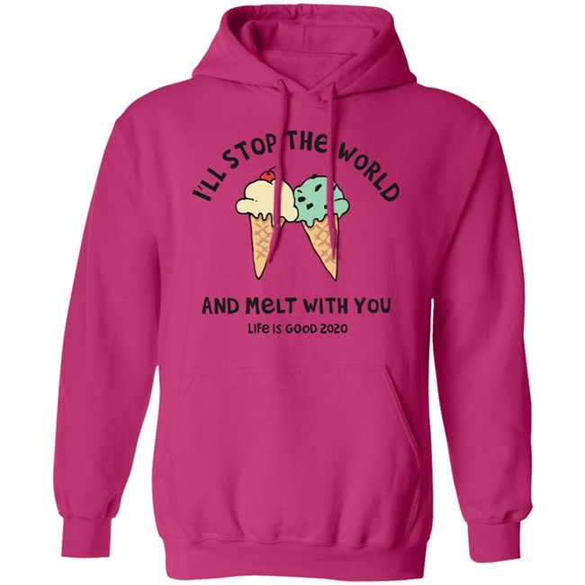 Melt With You Shirt I'll Stop The World And Melt With You Life Is Good White T Shirts Melt With You Shirt I'll Stop The World And Melt With You Life Is Good White T Shirts