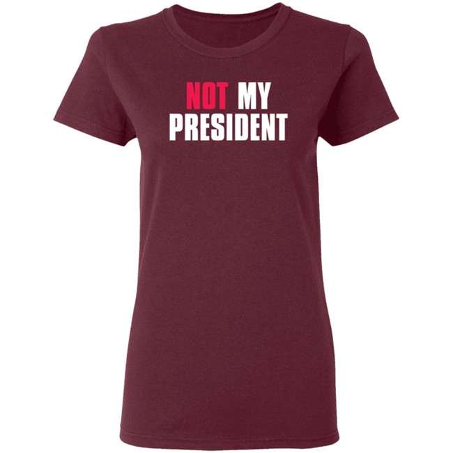 Not My President Shirt Stop saying 'Not my president' Donald Trump is NOT My President Shirt Protest T Shirts Not My President Shirt Stop saying 'Not my president' Donald Trump is NOT My President Shirt Protest T Shirts