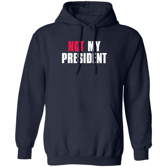 Not My President Shirt Stop saying 'Not my president' Donald Trump is NOT My President Shirt Protest T Shirts Not My President Shirt Stop saying 'Not my president' Donald Trump is NOT My President Shirt Protest T Shirts