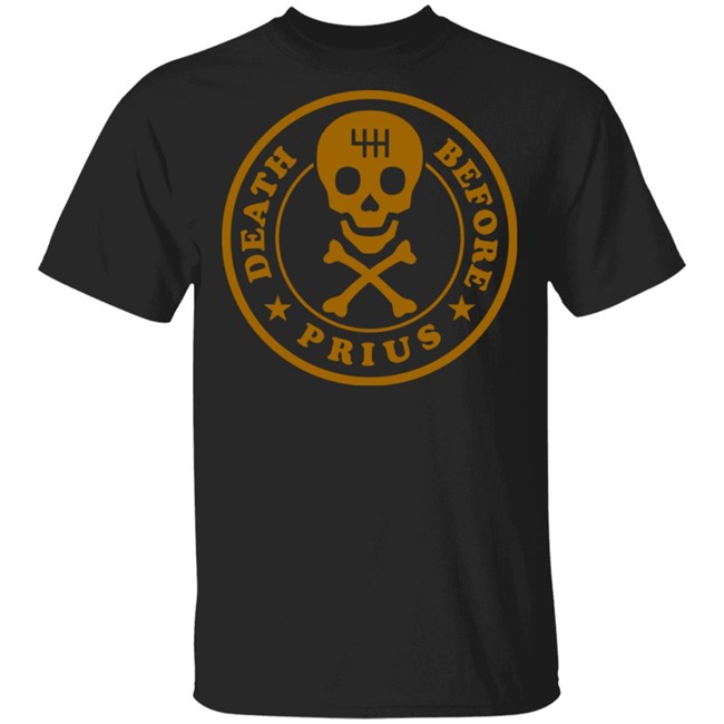 The Death Before Prius Shirt 2.0 Tee Black Shirt