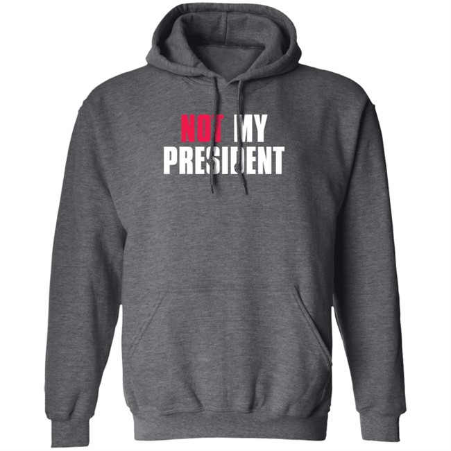 Not My President Shirt Stop saying 'Not my president' Donald Trump is NOT My President Shirt Protest T Shirts Not My President Shirt Stop saying 'Not my president' Donald Trump is NOT My President Shirt Protest T Shirts