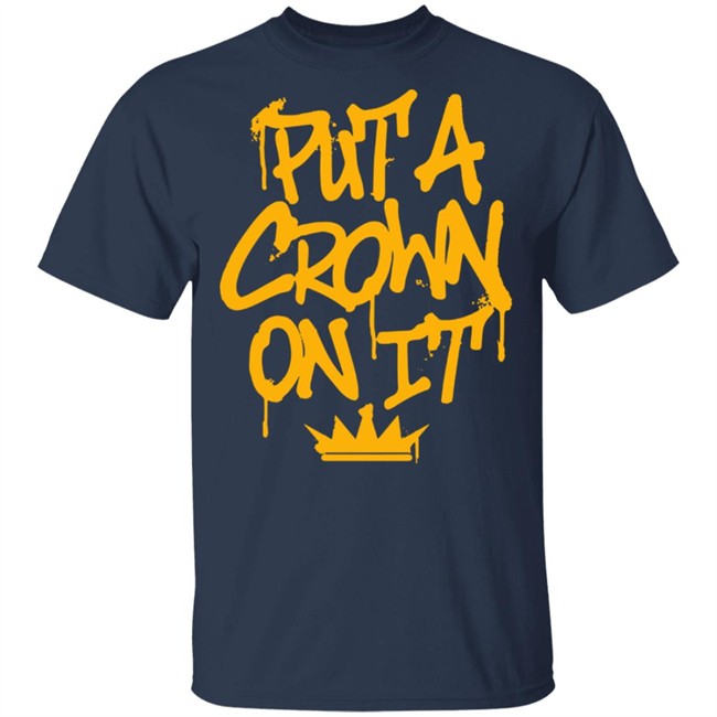 Rittz Merch Put A Crown On It GrafittyI Shirt Rittz Merch Put A Crown On It GrafittyI Shirt