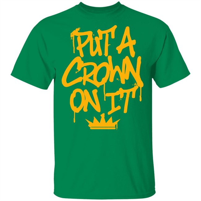 Rittz Merch Put A Crown On It GrafittyI Shirt Rittz Merch Put A Crown On It GrafittyI Shirt