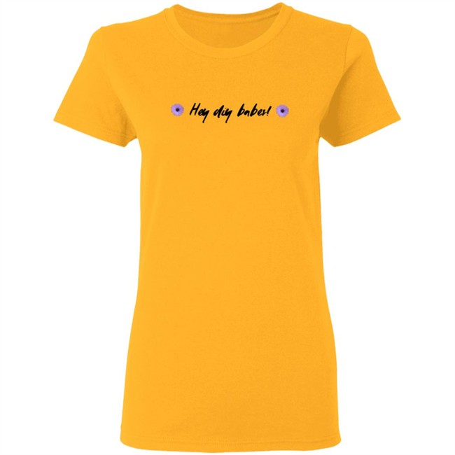 Laurdiy Shop Merch Hey Diy Babes Tee Shirt Laurdiy Shop Merch Hey Diy Babes Tee Shirt