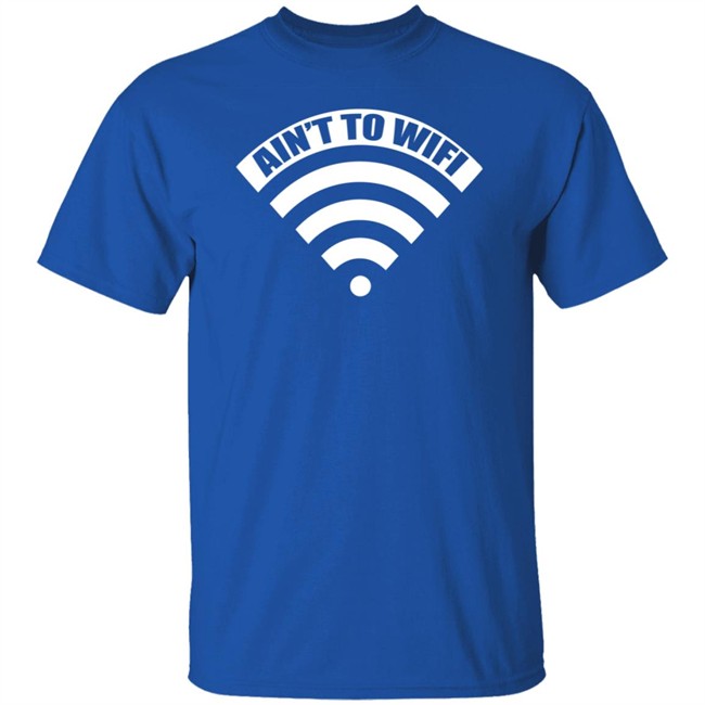 Ain't No Wifi T Shirt Dimepiece LA T Shirt "Ain't no Wifi" T Shirts Ain't No Wifi T Shirt Dimepiece LA T Shirt "Ain't no Wifi" T Shirts