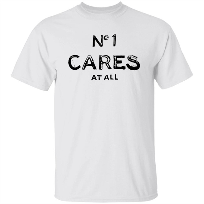 No 1 Cares Shirt No 1 Cares At All White T Shirts