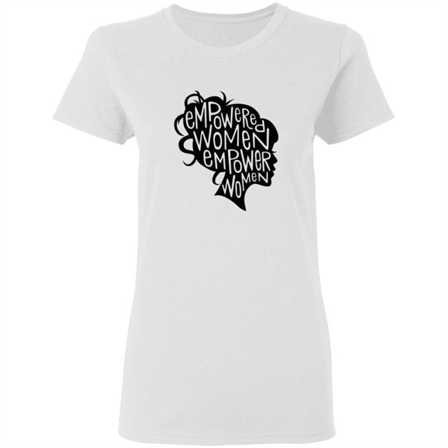 Empowered Women Empower Women Shirt Empowered Women Empower Women Shirt
