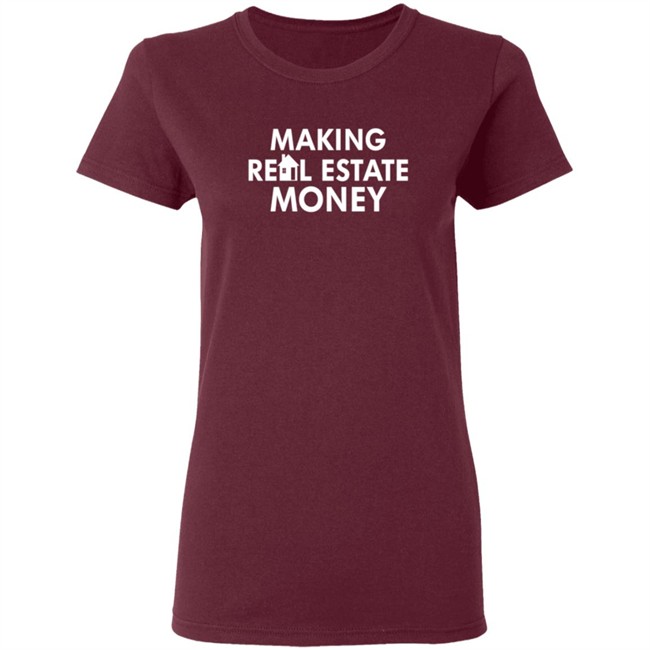 Making Real Estate Money Shirt Making Real Estate Money Shirt