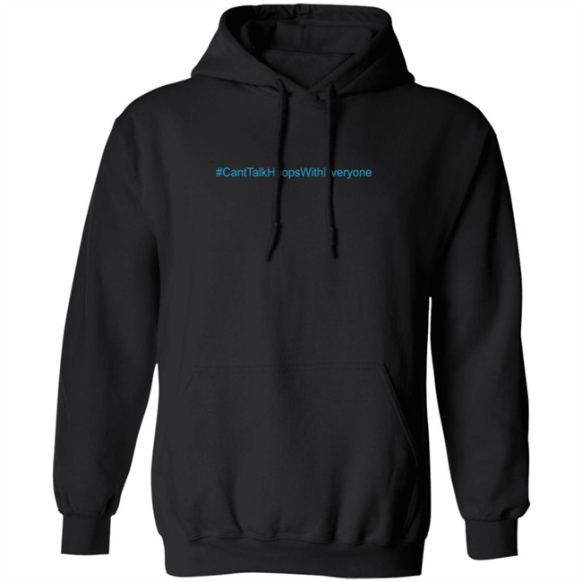 CantTalkHoopsWithEveryone T Shirt CantTalkHoopsWithEveryone T Shirt