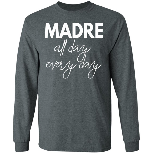 Mom Life Shirt Madre All Day Every Day T Shirts Mom Life Shirt Madre All Day Every Day T Shirts