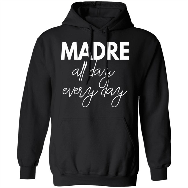 Mom Life Shirt Madre All Day Every Day T Shirts Mom Life Shirt Madre All Day Every Day T Shirts