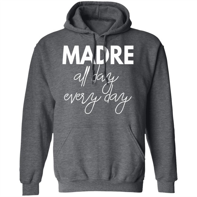 Mom Life Shirt Madre All Day Every Day T Shirts Mom Life Shirt Madre All Day Every Day T Shirts