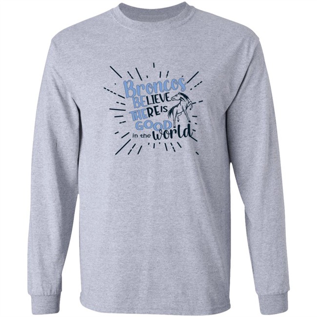 Broncos Believe There is Good in the World. Be the Good Shirt Broncos Believe There is Good in the World. Be the Good Shirt