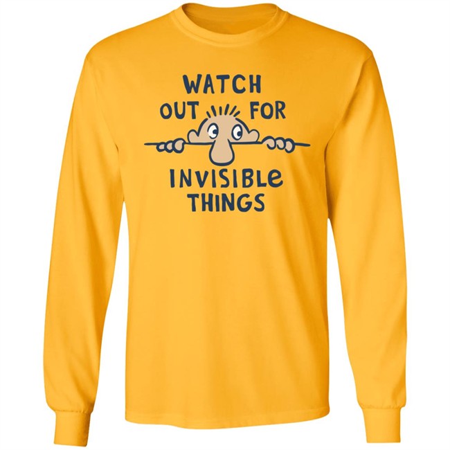 Watch Out for Invisible Things Life Is Good Shirt Life Is Good T Shirt Watch Out for Invisible Things Shirt Watch Out for Invisible Things Life Is Good Shirt Life Is Good T Shirt Watch Out for Invisible Things Shirt