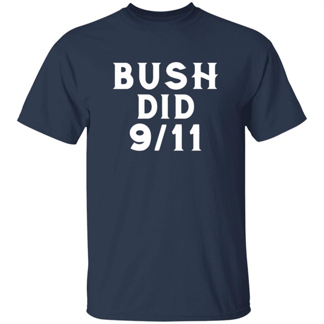 Dntpreemeweirdo Merch Bush Did 9 11 Shirt