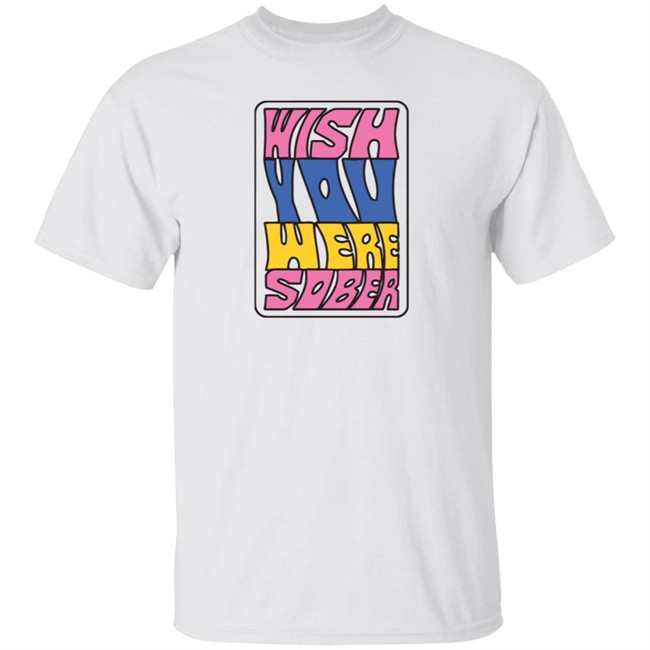 Wish You Here Sober Conangray T Shirt Wish You Here Sober Shirts Conangray Shirt