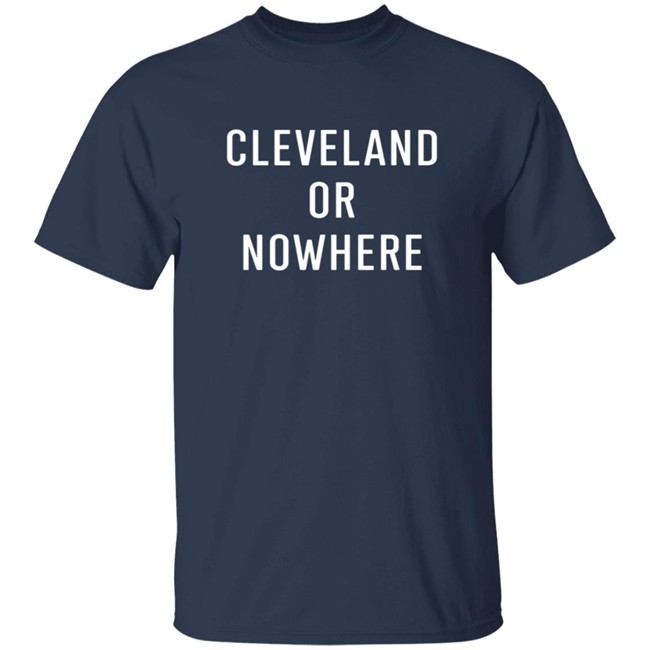 LEBRON JAME CLEVELAND OR NOW HERE TEE SHIRT LEBRON JAME CLEVELAND OR NOW HERE TEE SHIRT