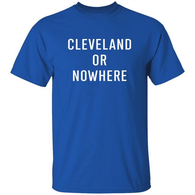 LEBRON JAME CLEVELAND OR NOW HERE TEE SHIRT LEBRON JAME CLEVELAND OR NOW HERE TEE SHIRT