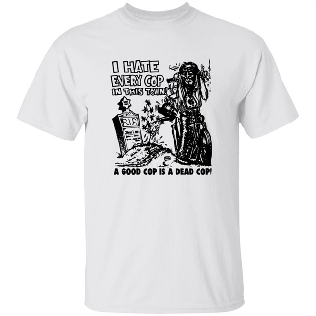 I Hate Every Cop In This Town Shirt As Worn By Nick Cave The Bad Seeds T-Shirt I Hate Every Cop In This Town A Good Cop Is A Dead Cop! Shirt I Hate Every Cop In This Town Shirt As Worn By Nick Cave The Bad Seeds T-Shirt I Hate Every Cop In This Town A Good Cop Is A Dead Cop! Shirt