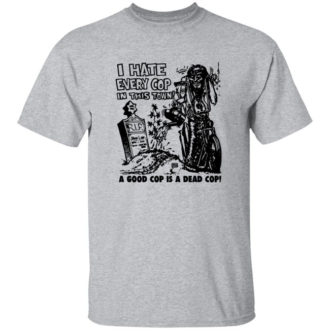 I Hate Every Cop In This Town Shirt As Worn By Nick Cave The Bad Seeds T-Shirt I Hate Every Cop In This Town A Good Cop Is A Dead Cop! Shirt I Hate Every Cop In This Town Shirt As Worn By Nick Cave The Bad Seeds T-Shirt I Hate Every Cop In This Town A Good Cop Is A Dead Cop! Shirt
