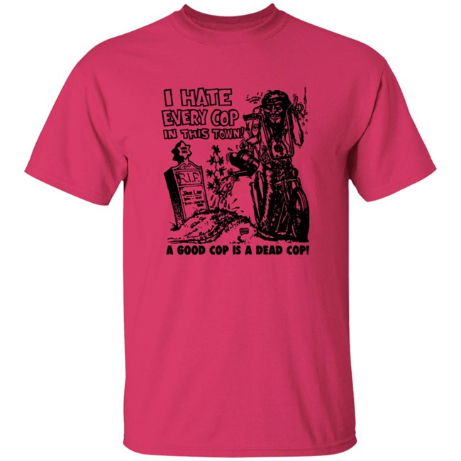 I Hate Every Cop In This Town Shirt As Worn By Nick Cave The Bad Seeds T-Shirt I Hate Every Cop In This Town A Good Cop Is A Dead Cop! Shirt I Hate Every Cop In This Town Shirt As Worn By Nick Cave The Bad Seeds T-Shirt I Hate Every Cop In This Town A Good Cop Is A Dead Cop! Shirt