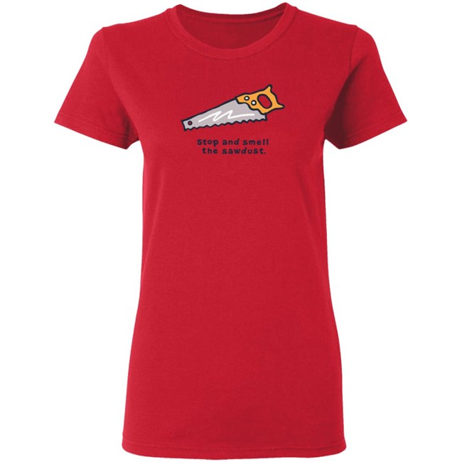 Stop and Smell the Sawdust Vintage Life Is Good Shirt Life Is Good T Shirts Stop and Smell the Sawdust Vintage Shirt Stop and Smell the Sawdust Vintage Life Is Good Shirt Life Is Good T Shirts Stop and Smell the Sawdust Vintage Shirt