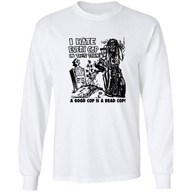 I Hate Every Cop In This Town Shirt As Worn By Nick Cave The Bad Seeds T-Shirt I Hate Every Cop In This Town A Good Cop Is A Dead Cop! Shirt I Hate Every Cop In This Town Shirt As Worn By Nick Cave The Bad Seeds T-Shirt I Hate Every Cop In This Town A Good Cop Is A Dead Cop! Shirt