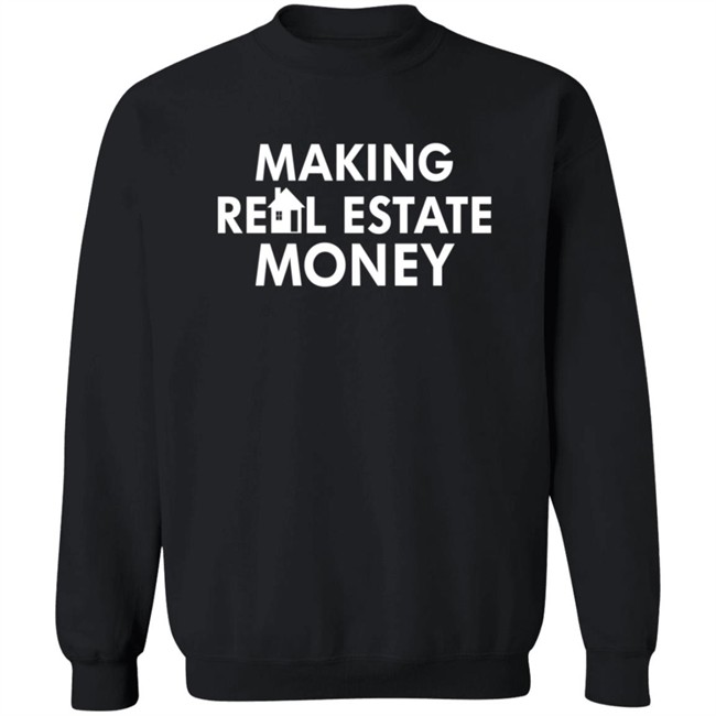 Making Real Estate Money Shirt Making Real Estate Money Shirt