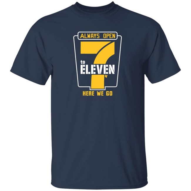 Alway Open 7 To Eleven Shirt Alway Open 7 To Eleven Shirt