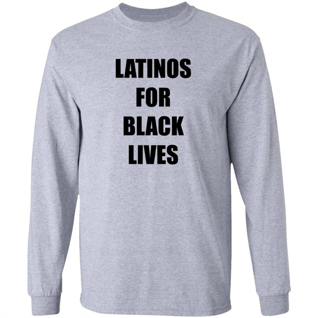 Latinos For Black Lives Shirt Black Lives Matter T Shirts Latinos For Black Lives Shirts Latinos For Black Lives Shirt Black Lives Matter T Shirts Latinos For Black Lives Shirts