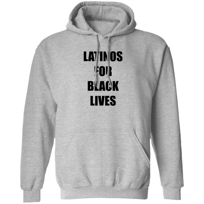 Latinos For Black Lives Shirt Black Lives Matter T Shirts Latinos For Black Lives Shirts Latinos For Black Lives Shirt Black Lives Matter T Shirts Latinos For Black Lives Shirts