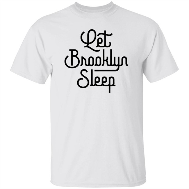 Brooklyn Tough Shirt Let Brooklyn Sleep T Shirt PARK SLOPERS LAUNCH T-SHIRT BUSINESS TO BROOKLYN Brooklyn Tough Shirt Let Brooklyn Sleep T Shirt PARK SLOPERS LAUNCH T-SHIRT BUSINESS TO BROOKLYN