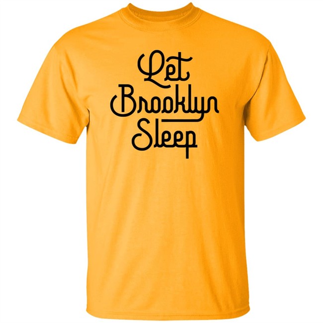 Brooklyn Tough Shirt Let Brooklyn Sleep T Shirt PARK SLOPERS LAUNCH T-SHIRT BUSINESS TO BROOKLYN Brooklyn Tough Shirt Let Brooklyn Sleep T Shirt PARK SLOPERS LAUNCH T-SHIRT BUSINESS TO BROOKLYN