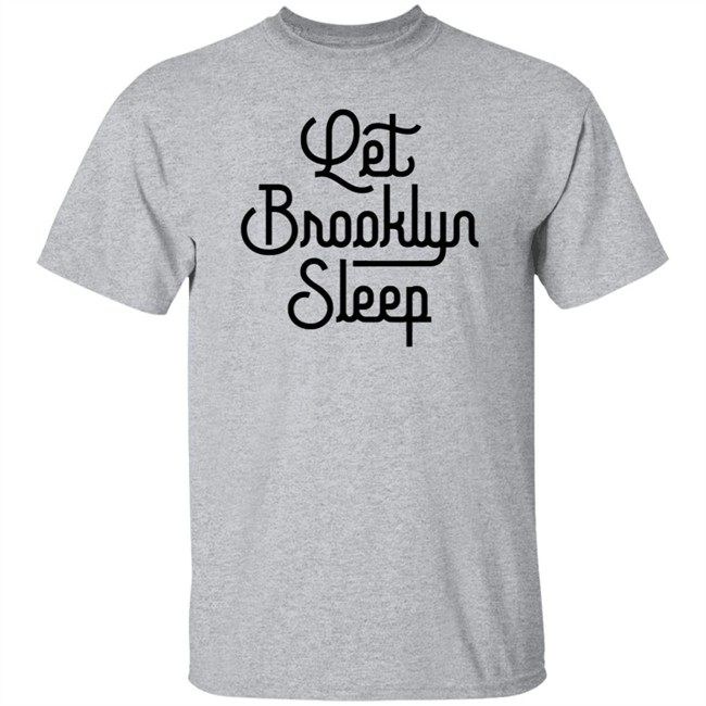 Brooklyn Tough Shirt Let Brooklyn Sleep T Shirt PARK SLOPERS LAUNCH T-SHIRT BUSINESS TO BROOKLYN Brooklyn Tough Shirt Let Brooklyn Sleep T Shirt PARK SLOPERS LAUNCH T-SHIRT BUSINESS TO BROOKLYN