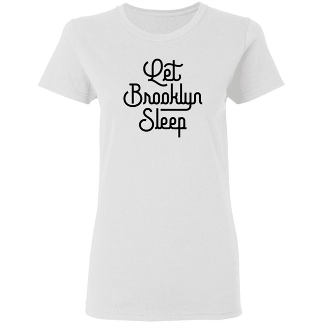 Brooklyn Tough Shirt Let Brooklyn Sleep T Shirt PARK SLOPERS LAUNCH T-SHIRT BUSINESS TO BROOKLYN Brooklyn Tough Shirt Let Brooklyn Sleep T Shirt PARK SLOPERS LAUNCH T-SHIRT BUSINESS TO BROOKLYN